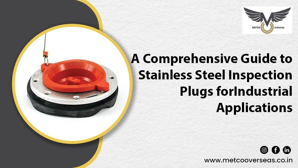 guide-to-stainless steel-Inspection-plugs for-Industrial-applications